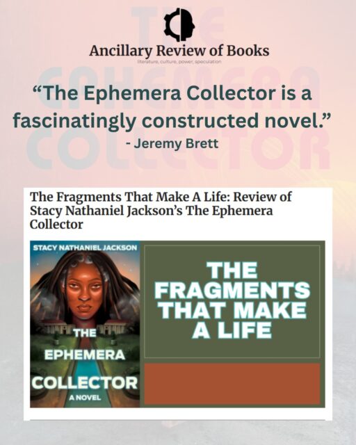 📚✨ I’m deeply grateful for this beautiful, generous review of The Ephemera Collector in @ancillaryreview.

Jeremy Brett @archiv_boy, a librarian and curator of the Science Fiction & Fantasy Research Collection at Texas A&M, reads the novel through a true archival lens, engaging with ephemera, collective memory, disability, AI, and the enduring urgency of preserving vulnerable histories.

He writes about the book as functioning like an archival collection itself, heterogeneous, layered, built from fragments that together form a life. As someone who believes deeply in the radical power of archives, that recognition means a great deal.

You can read the full review here: https://ancillaryreviewofbooks.org/2025/05/21/the-fragments-that-make-a-life/

If The Ephemera Collector speaks to you, I’d love your support:
📚 Request it from your favorite #library
 📖 Preorder the paperback from your local independent bookstore
 🛒 Or order via @bookshop_org

Libraries and indie bookstores keep bold, complex stories in circulation. 

Thank you for helping this one travel.

#TheEphemeraCollector #AncillaryReviewOfBooks #Afrofuturism #BlackArchives #LibraryLove #IndieBookstores #SpeculativeFiction #StacyNathanielJackson